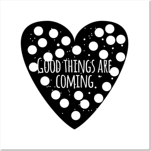 Good things are coming Posters and Art